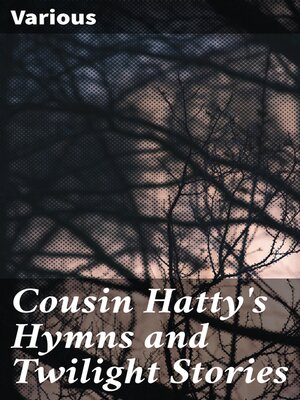 cover image of Cousin Hatty's Hymns and Twilight Stories